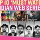 Top 10 Most Loved Web Series in India