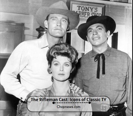 The Rifleman Cast: Icons of Classic TV