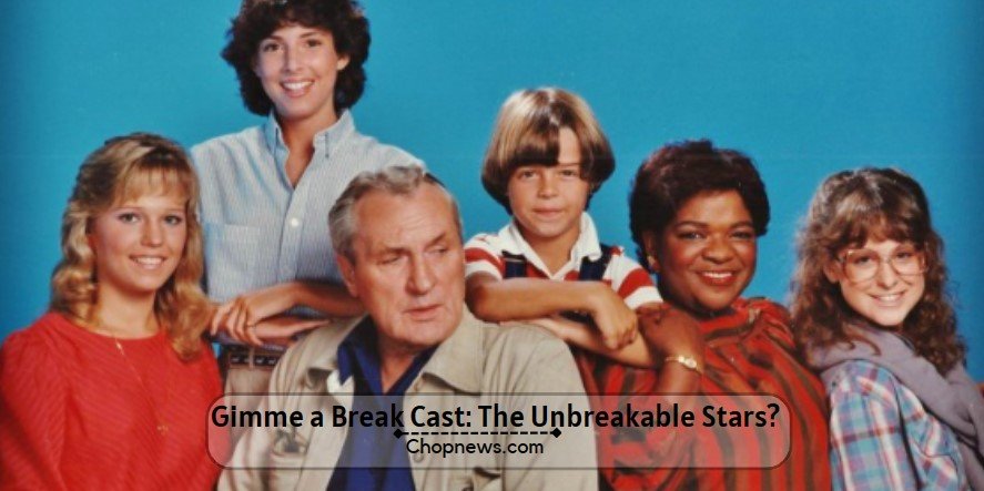 Gimme a Break Cast: The Unbreakable Stars?